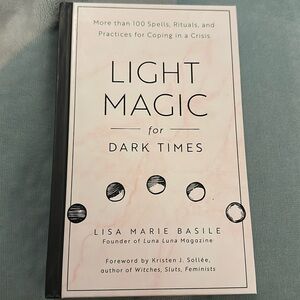 Light magic for Dark Times by: Lisa Marie Basile